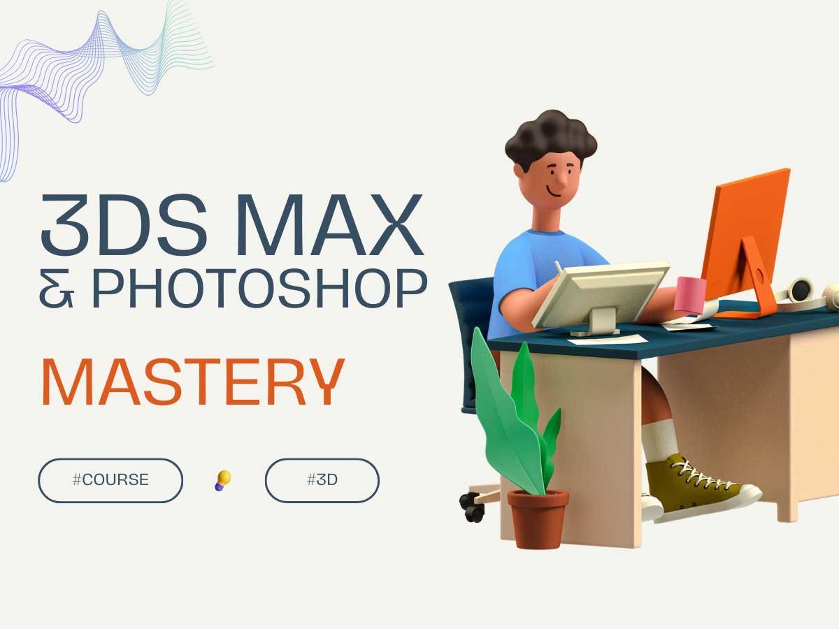 3DS Max & Photoshop Mastery: From Basics to Advanced Design